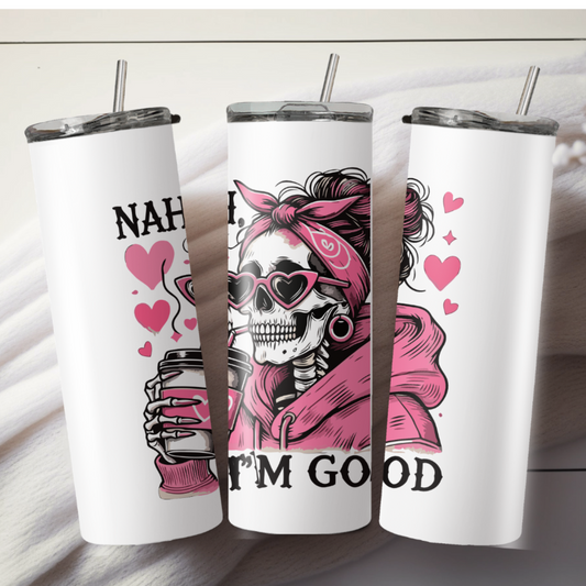 Nah I'm Good 1015 _ Mug and Tumbler