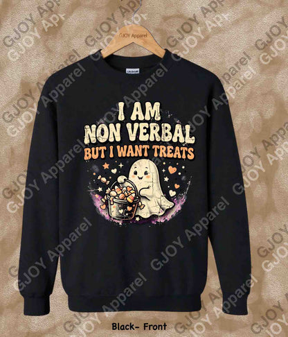 Halloween 116 sweatshirt- I am Non verbal But I want Treat- Adult and Youth Sweatshirt