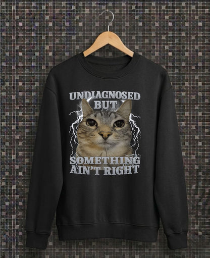 Undiagnosed But Something Ain_t Right Cat Meme Funny T-Shirt